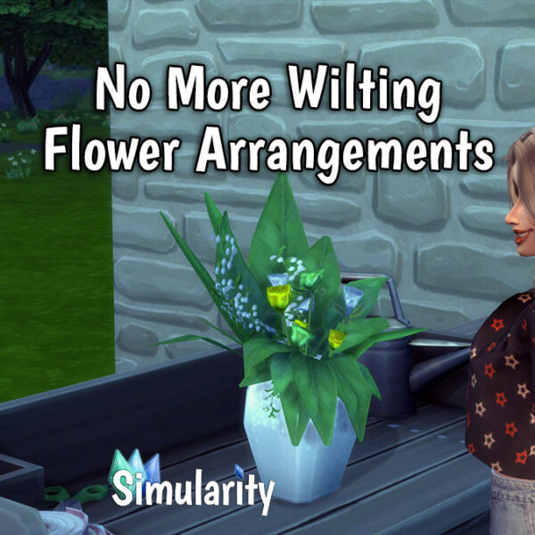 No More Wilting Flower Arrangements Mod