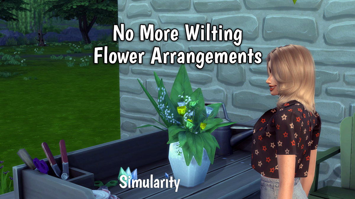 No More Wilting Flower Arrangements Mod