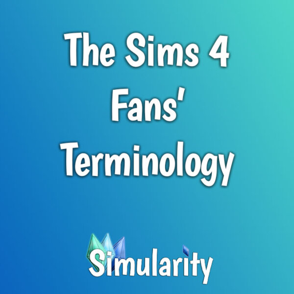 The Sims 4 Fans' Terminology Article
