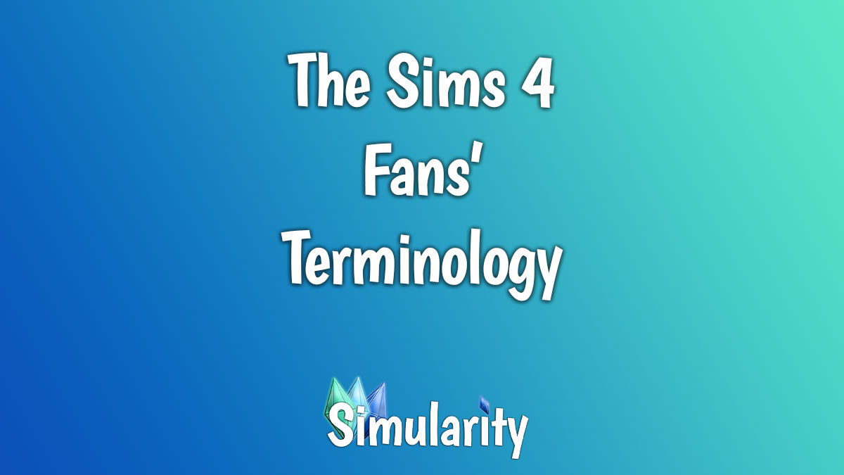 The Sims 4 Fans' Terminology Article