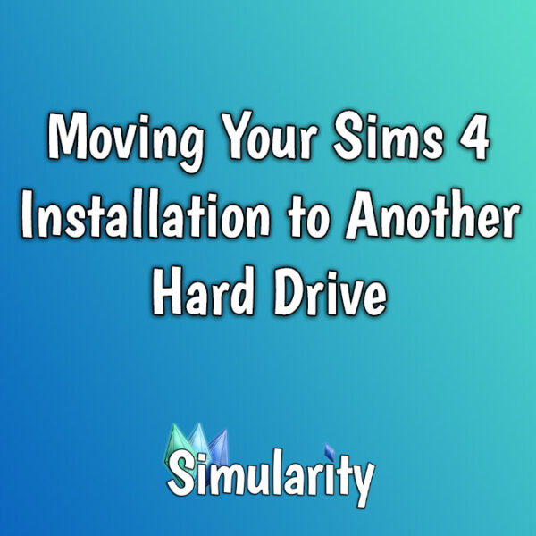 Move Your Sims 4 Installation to Another Hard Drive