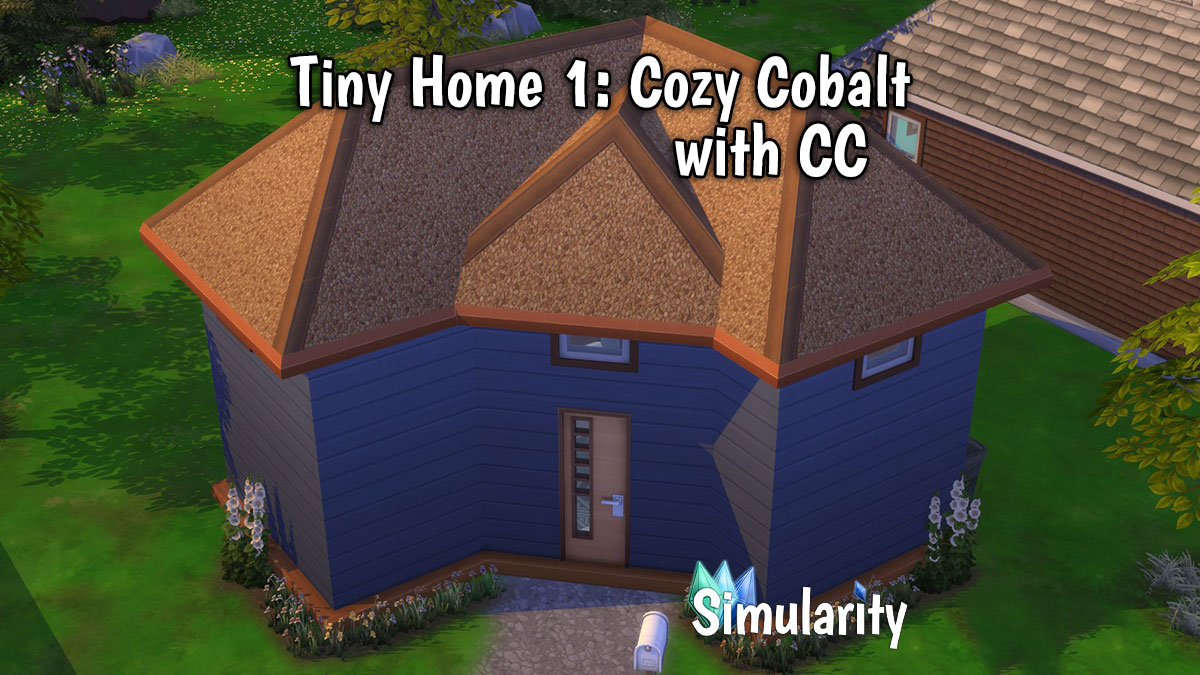 Tiny Home 1: Cozy Cobalt with CC