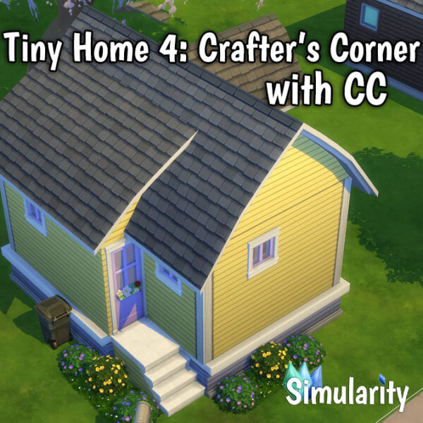 Tiny Home 4: Crafter's Corner with CC